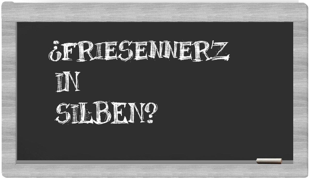 Friesennerz in syllables
