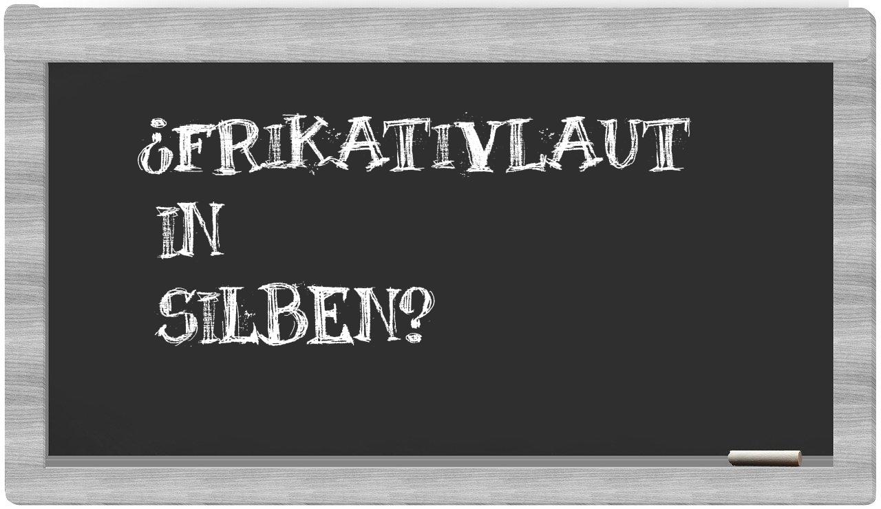 Frikativlaut in syllables