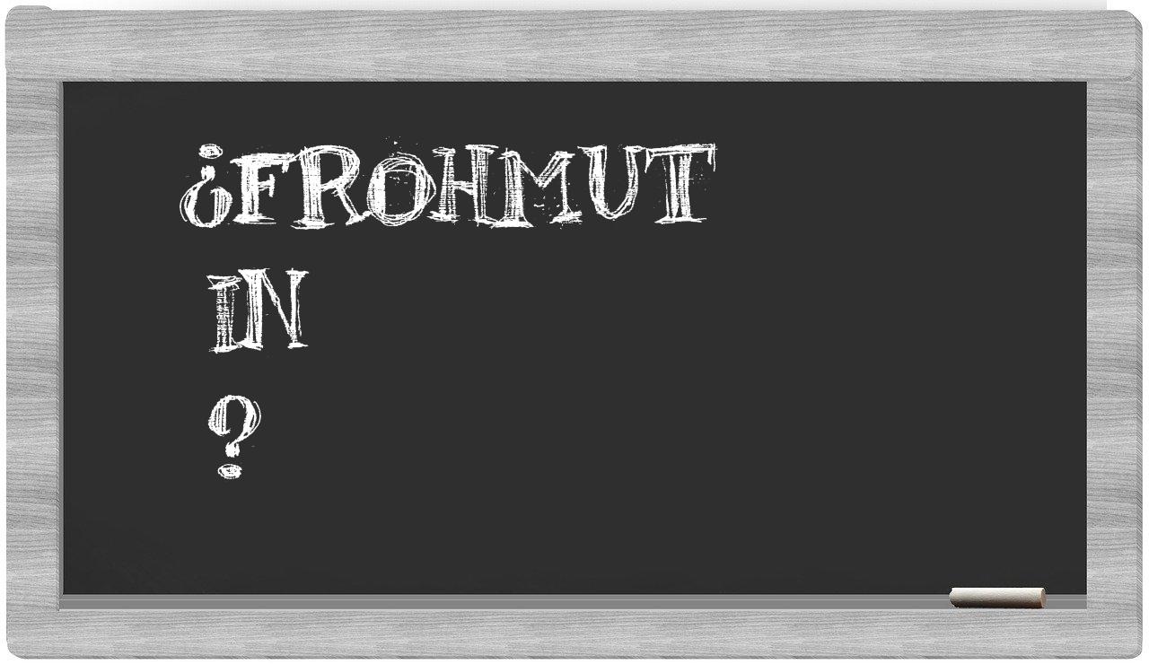 ¿Frohmut en sílabas?