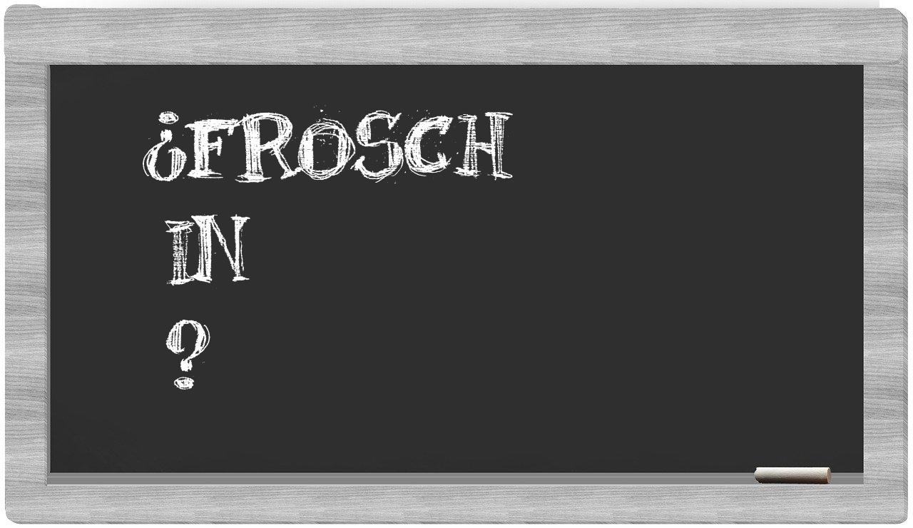 ¿Frosch en sílabas?