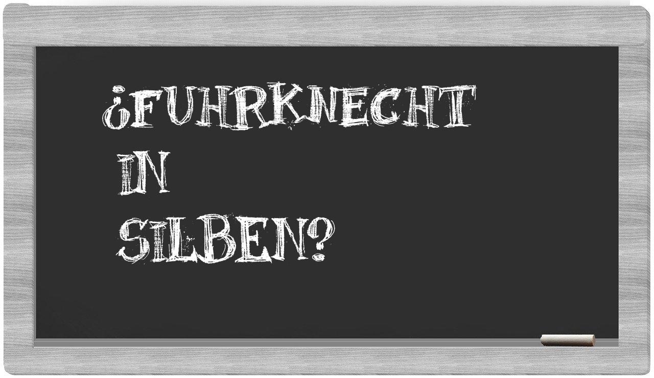 Fuhrknecht in syllables