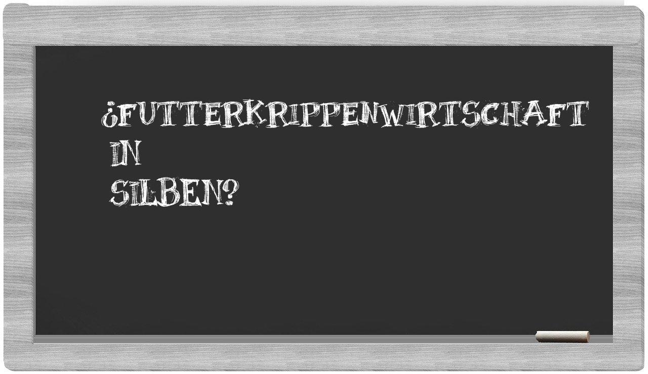 Futterkrippenwirtschaft in syllables