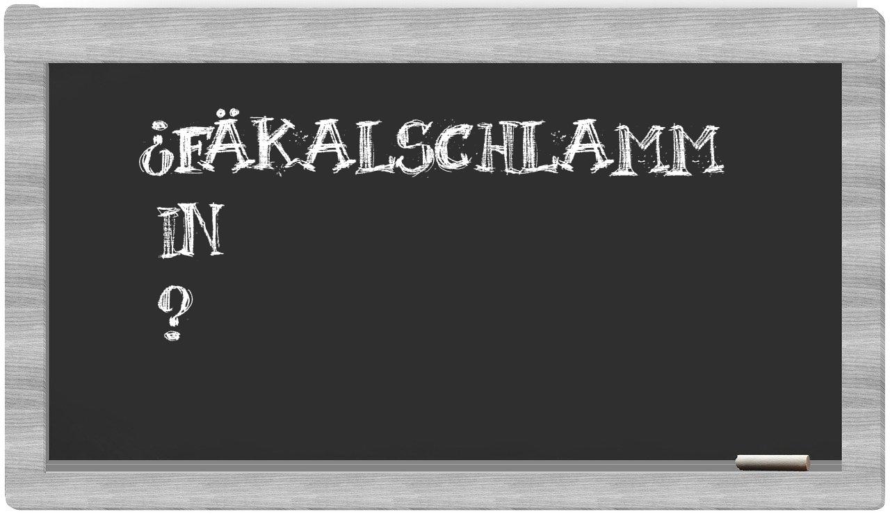 ¿Fäkalschlamm en sílabas?