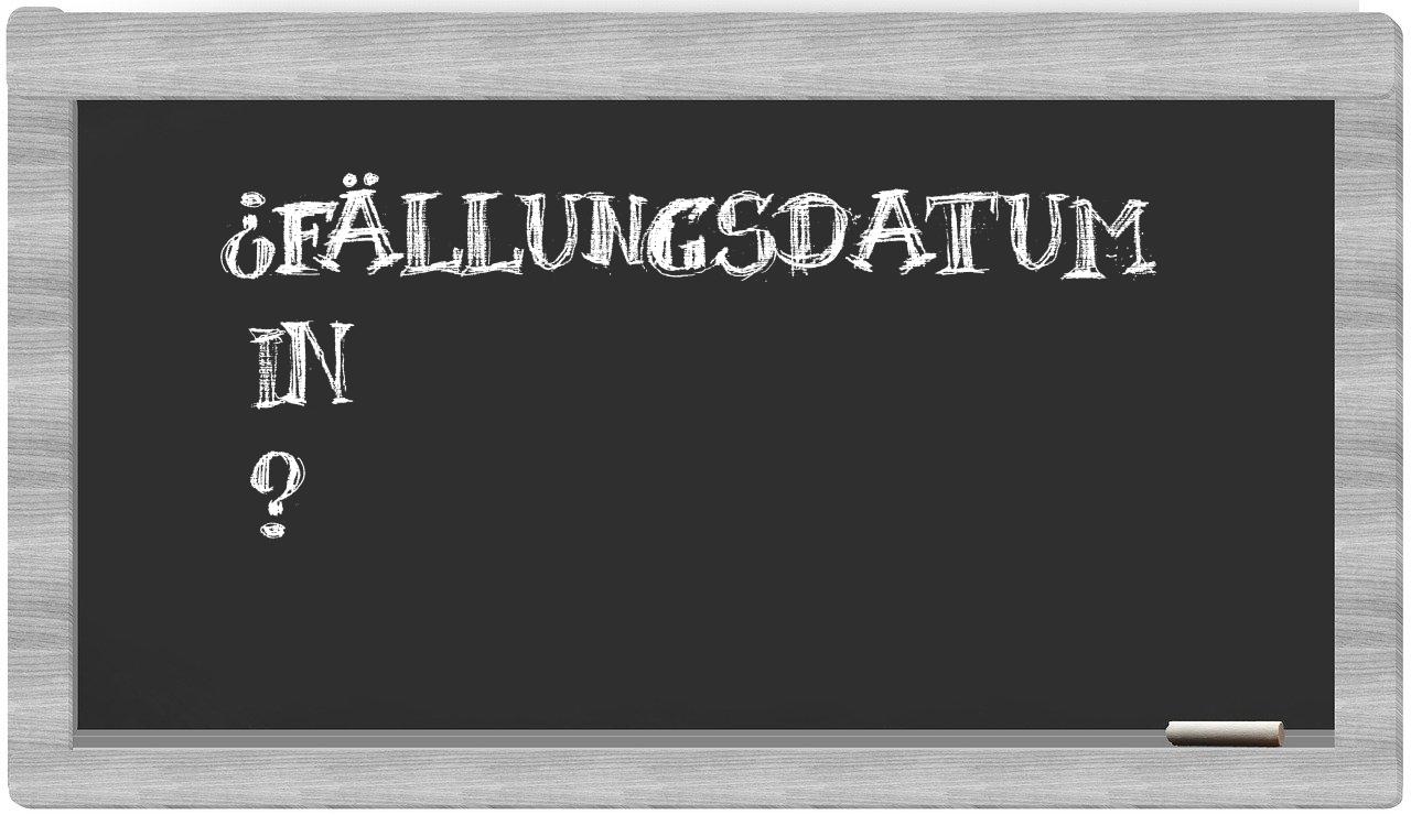 ¿Fällungsdatum en sílabas?