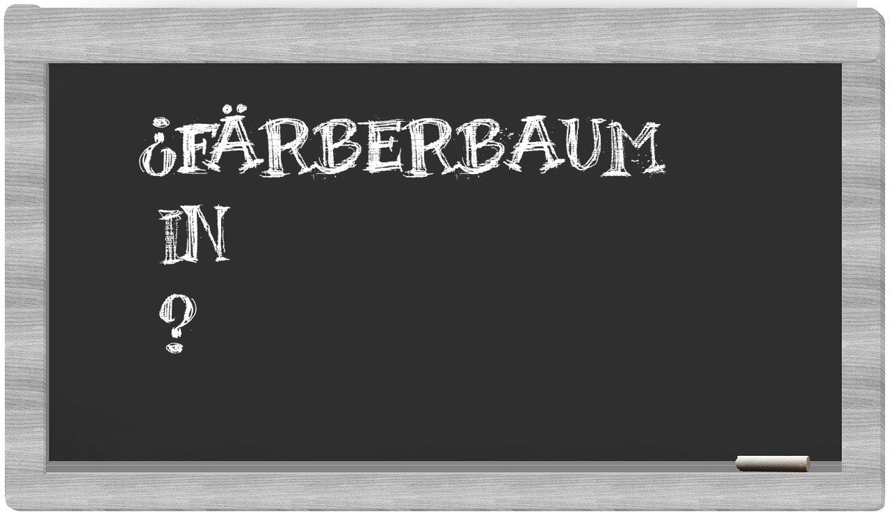 ¿Färberbaum en sílabas?