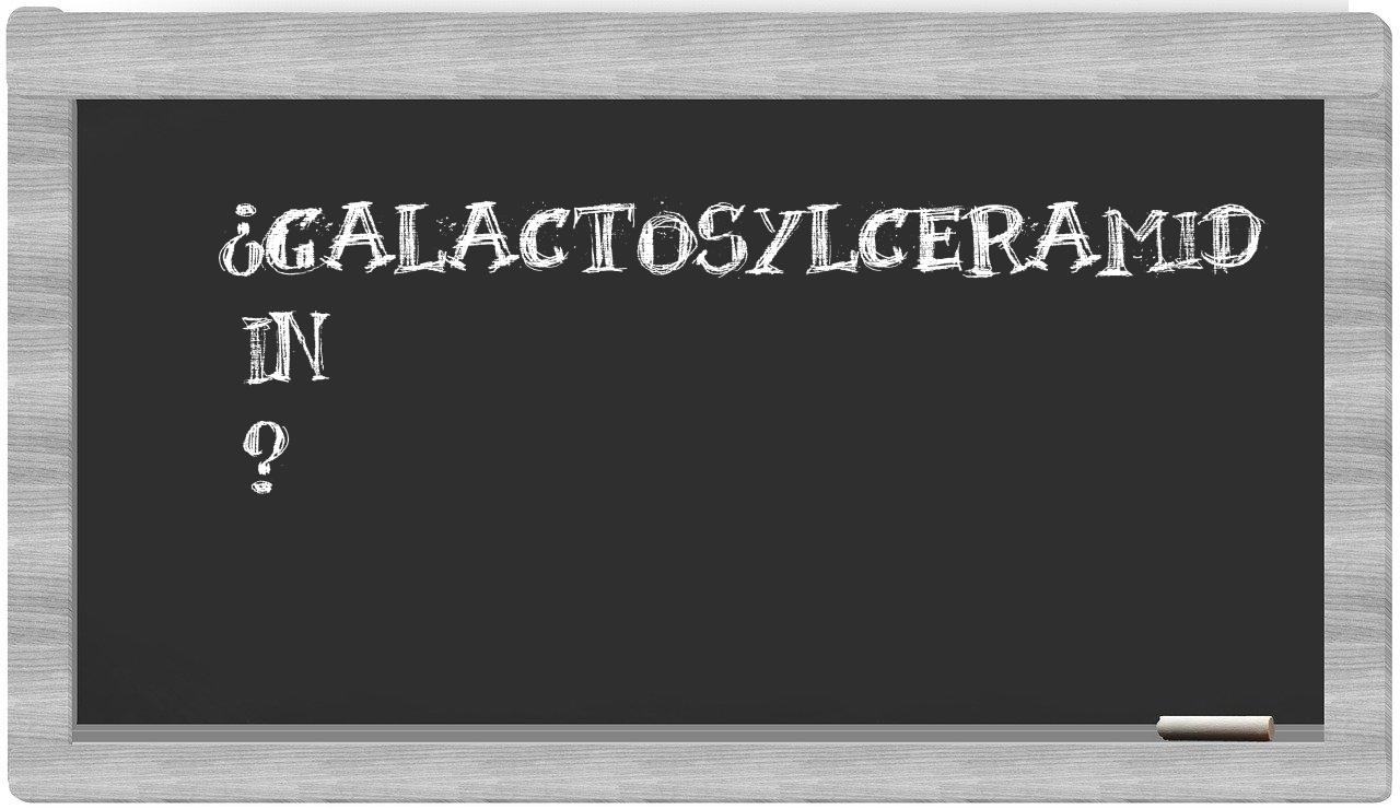 ¿Galactosylceramid en sílabas?