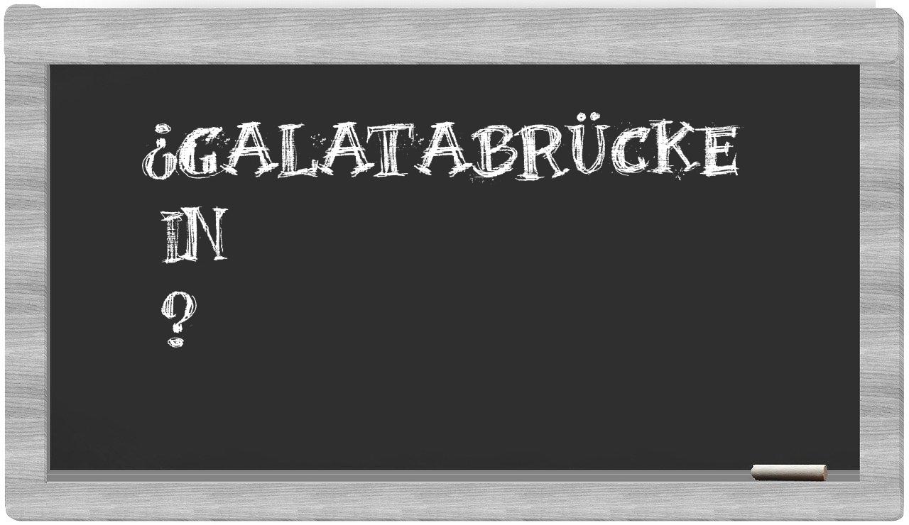¿Galatabrücke en sílabas?