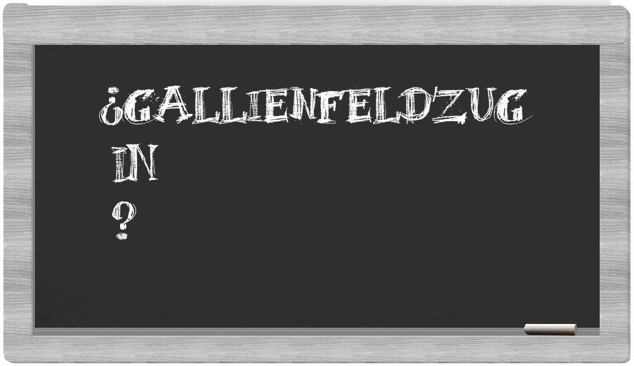 ¿Gallienfeldzug en sílabas?
