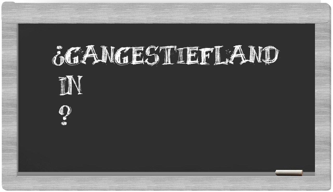 ¿Gangestiefland en sílabas?