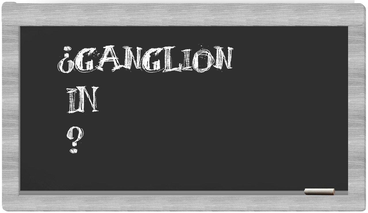 ¿Ganglion en sílabas?