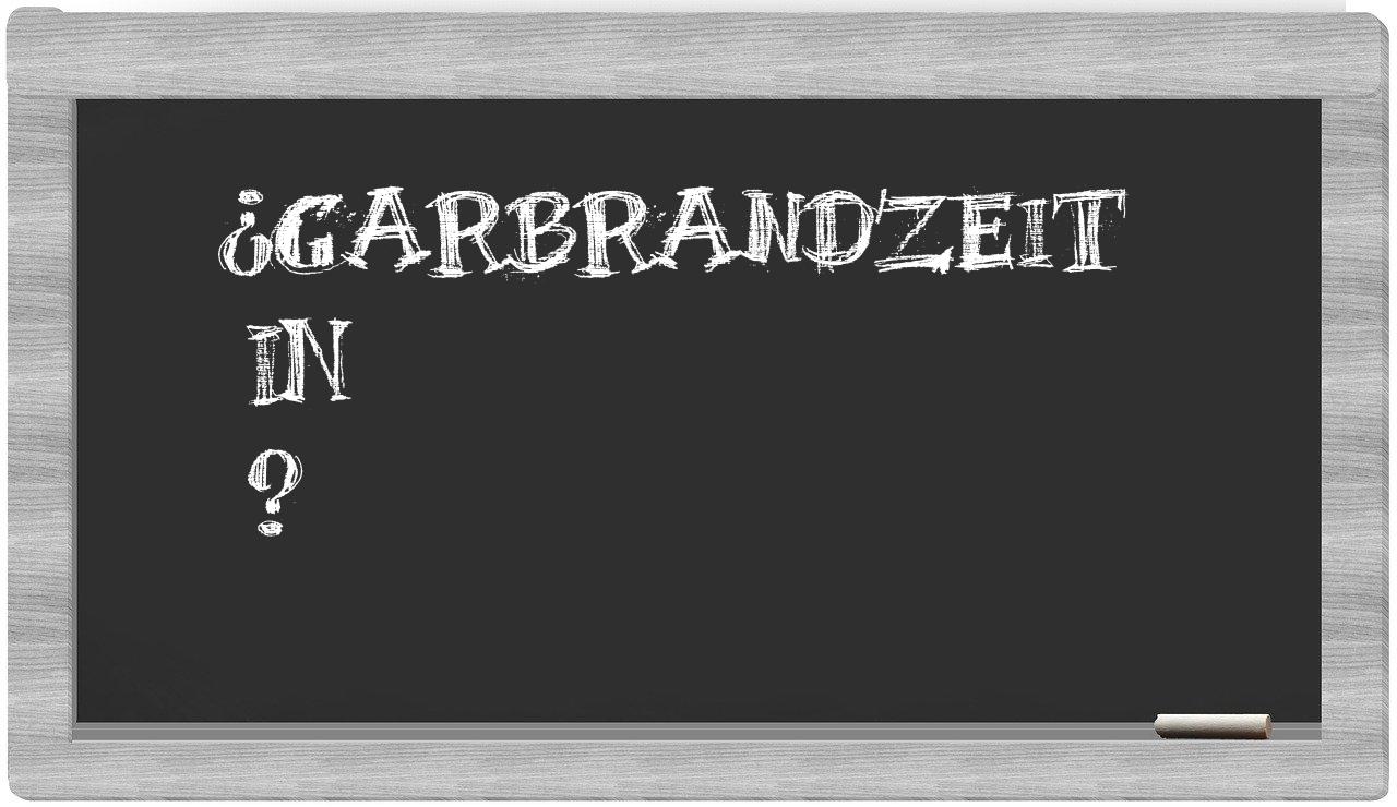 ¿Garbrandzeit en sílabas?