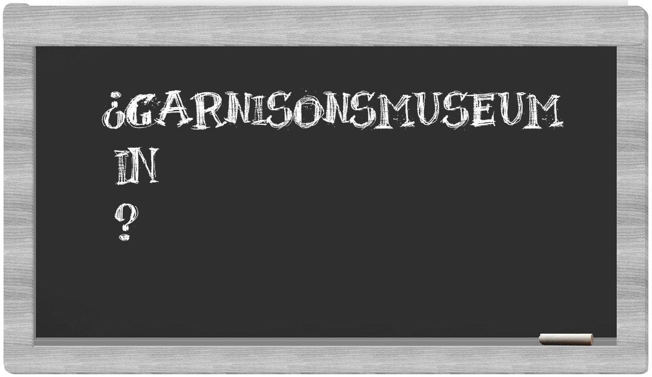 ¿Garnisonsmuseum en sílabas?