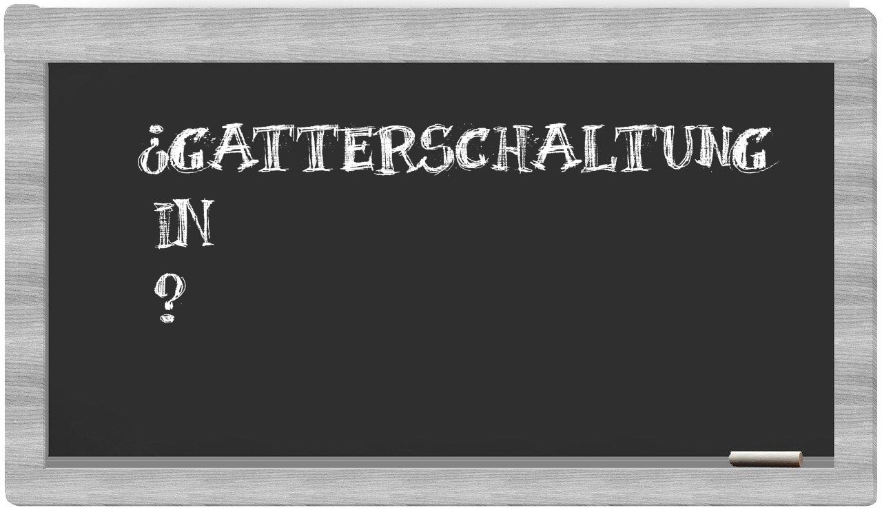 ¿Gatterschaltung en sílabas?