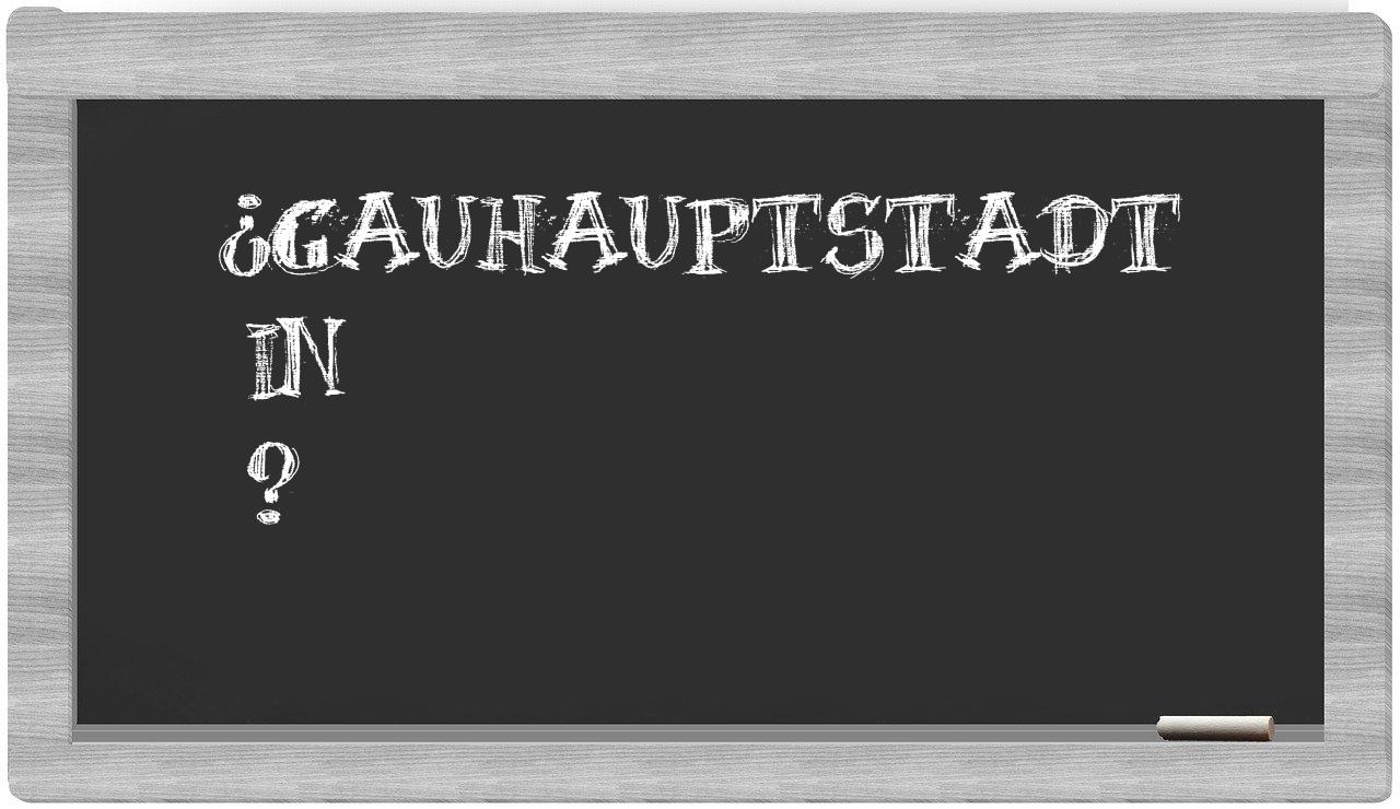 ¿Gauhauptstadt en sílabas?