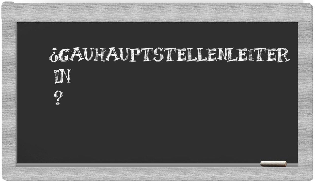 ¿Gauhauptstellenleiter en sílabas?