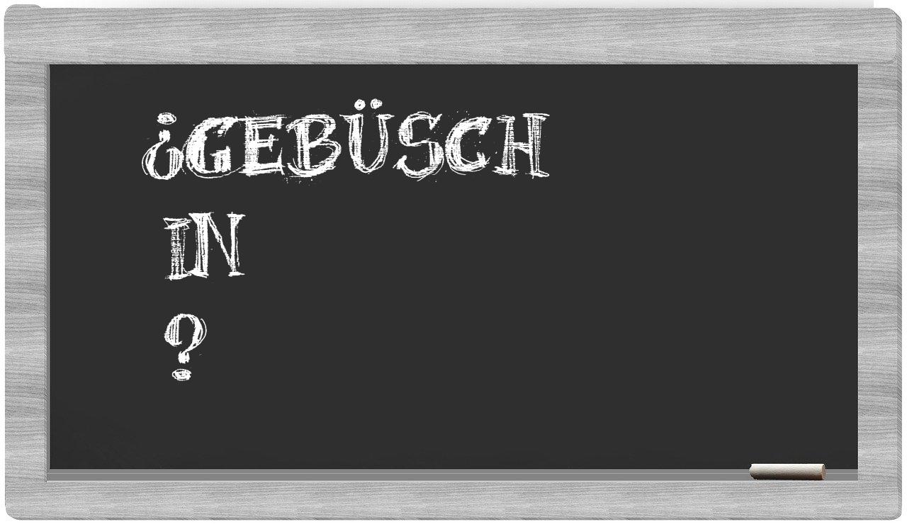 ¿Gebüsch en sílabas?