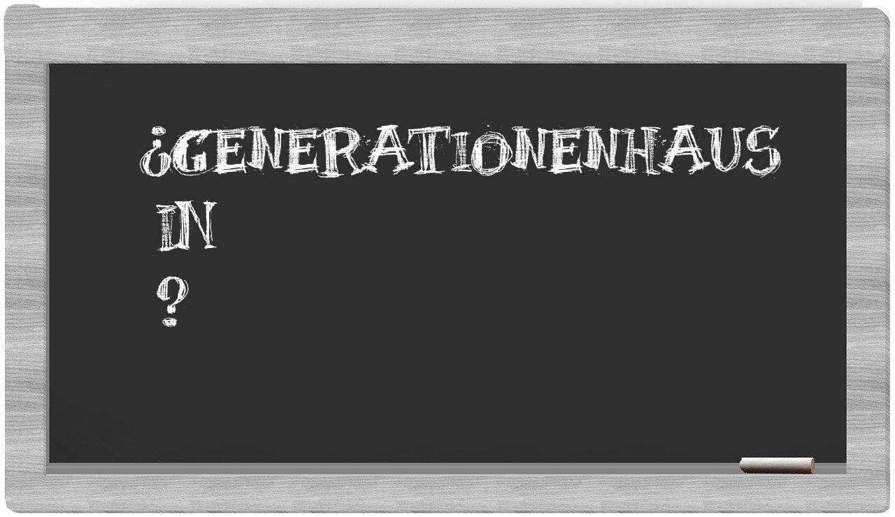 ¿Generationenhaus en sílabas?