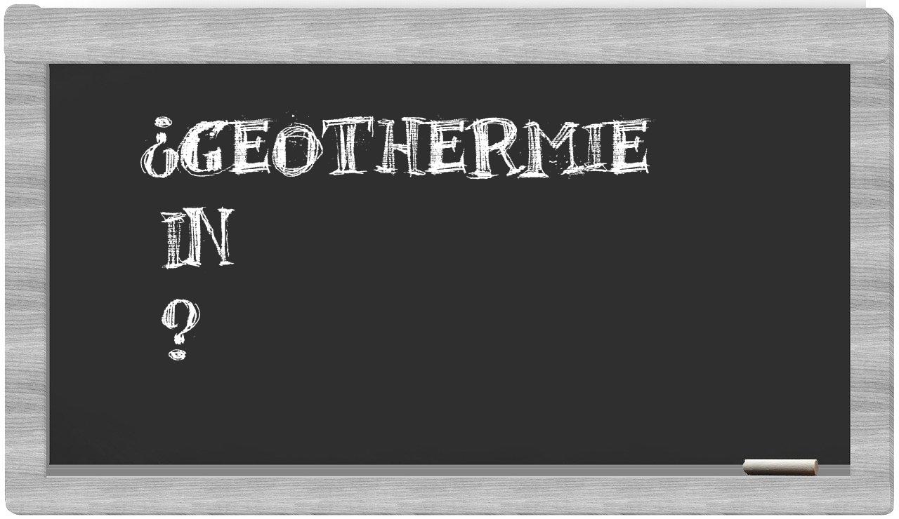 ¿Geothermie en sílabas?