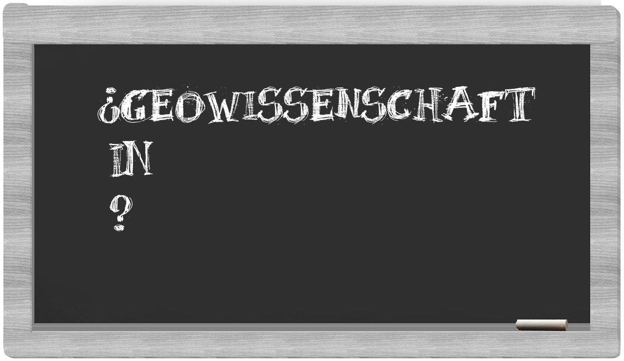 ¿Geowissenschaft en sílabas?