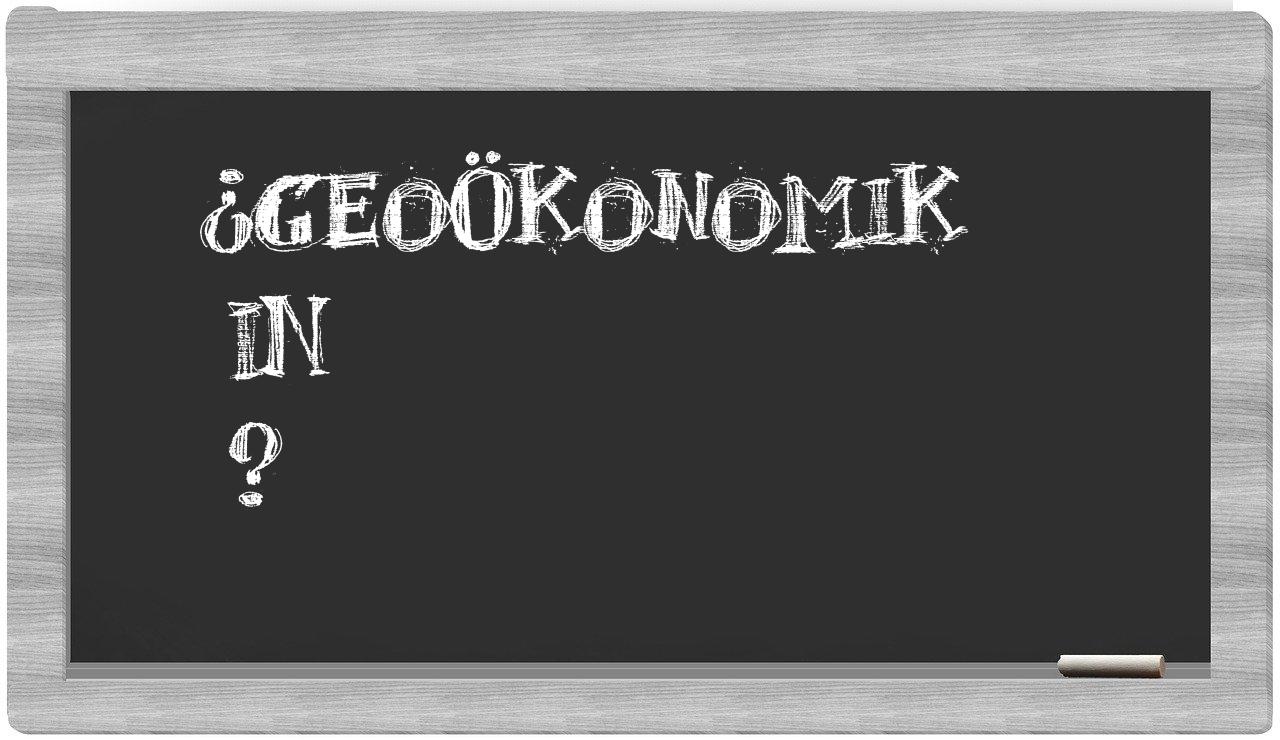 ¿Geoökonomik en sílabas?