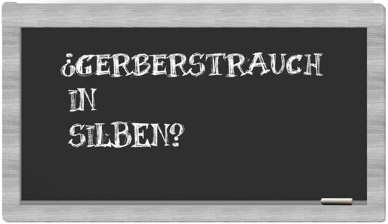 Gerberstrauch in syllables