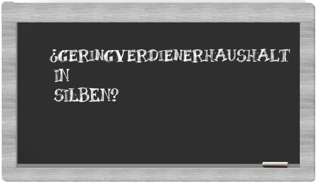 Geringverdienerhaushalt in syllables