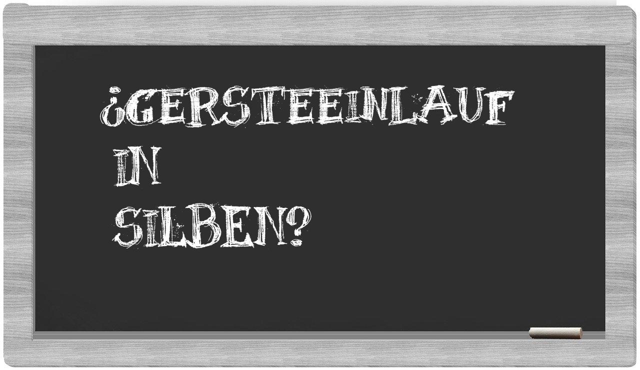 Gersteeinlauf in syllables