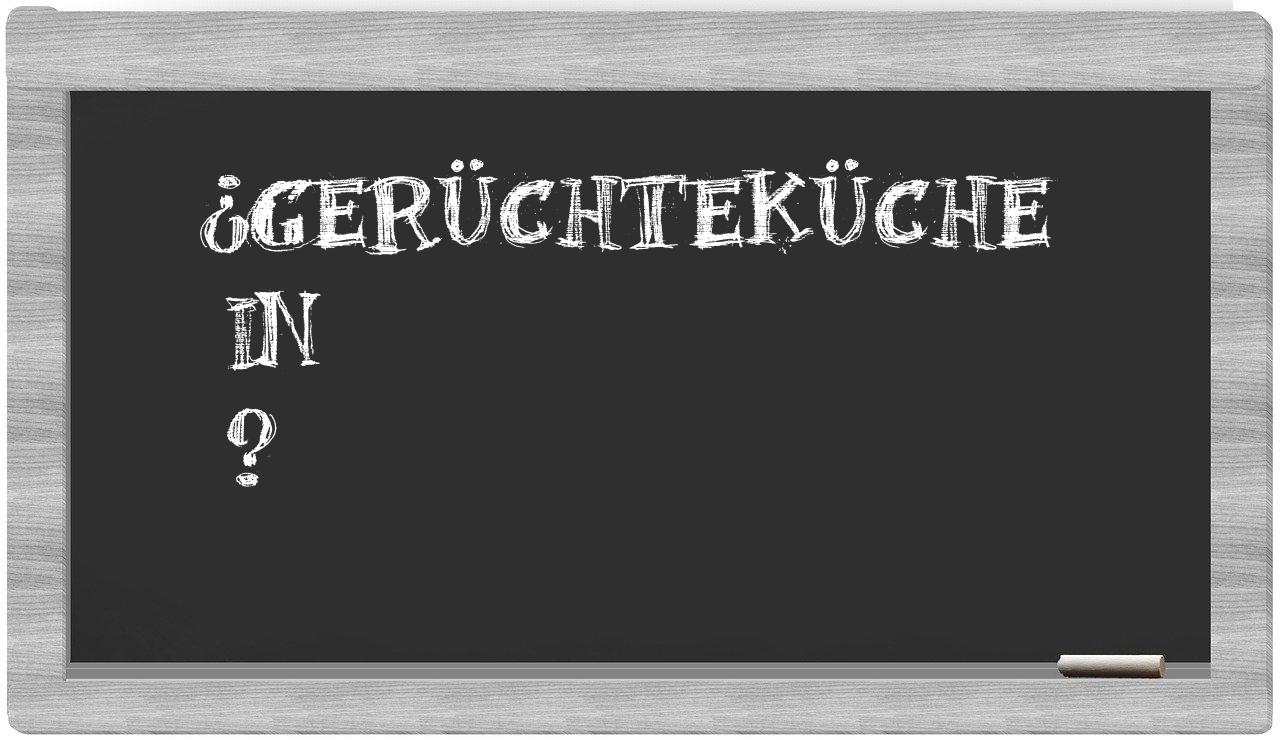 ¿Gerüchteküche en sílabas?