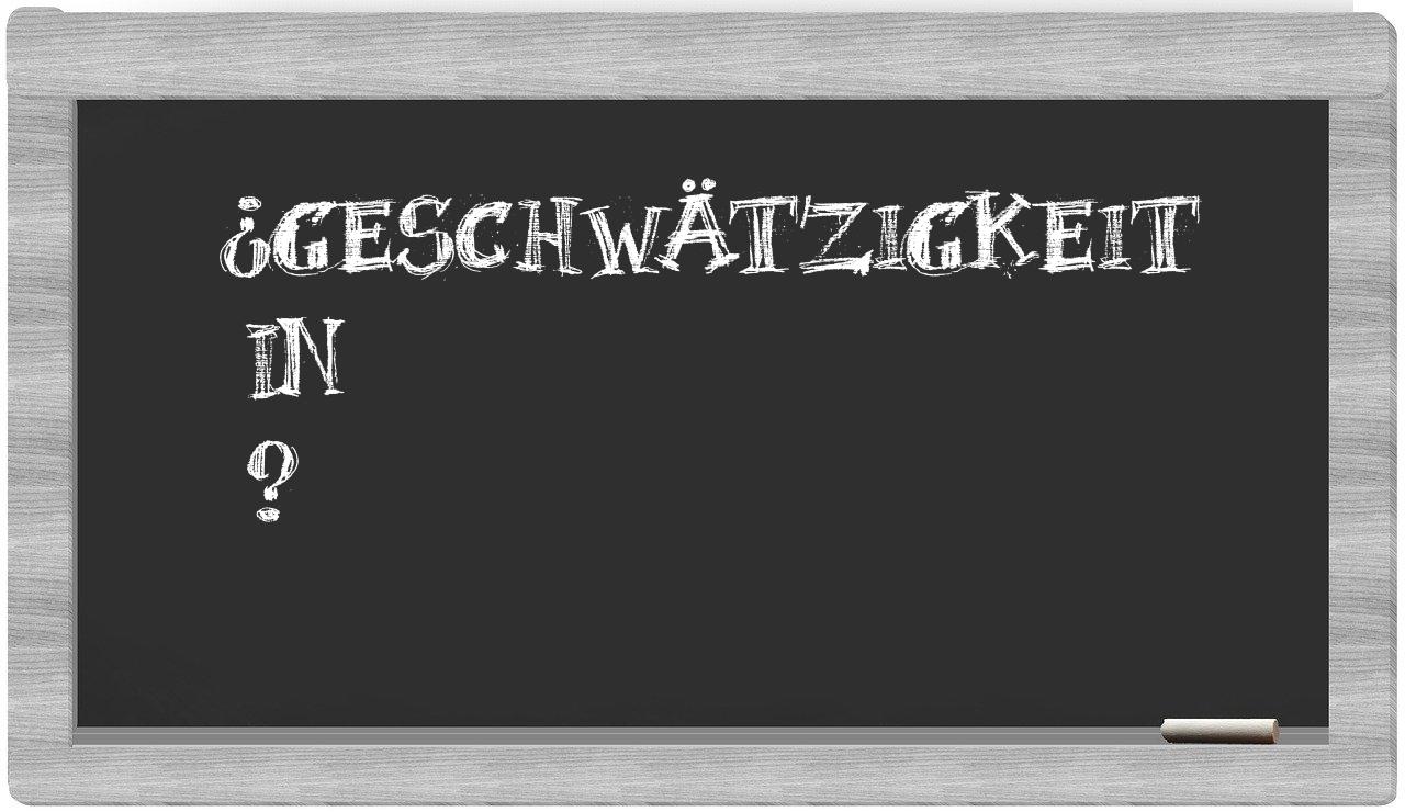 ¿Geschwätzigkeit en sílabas?