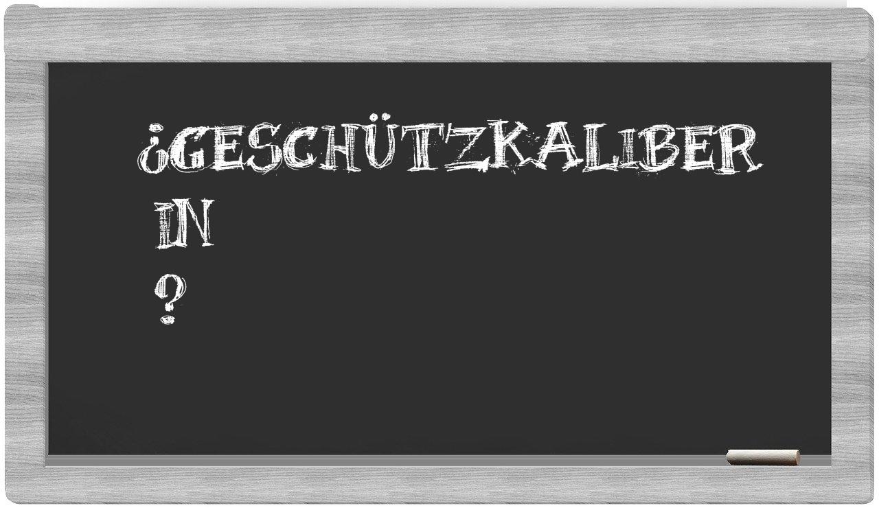 ¿Geschützkaliber en sílabas?