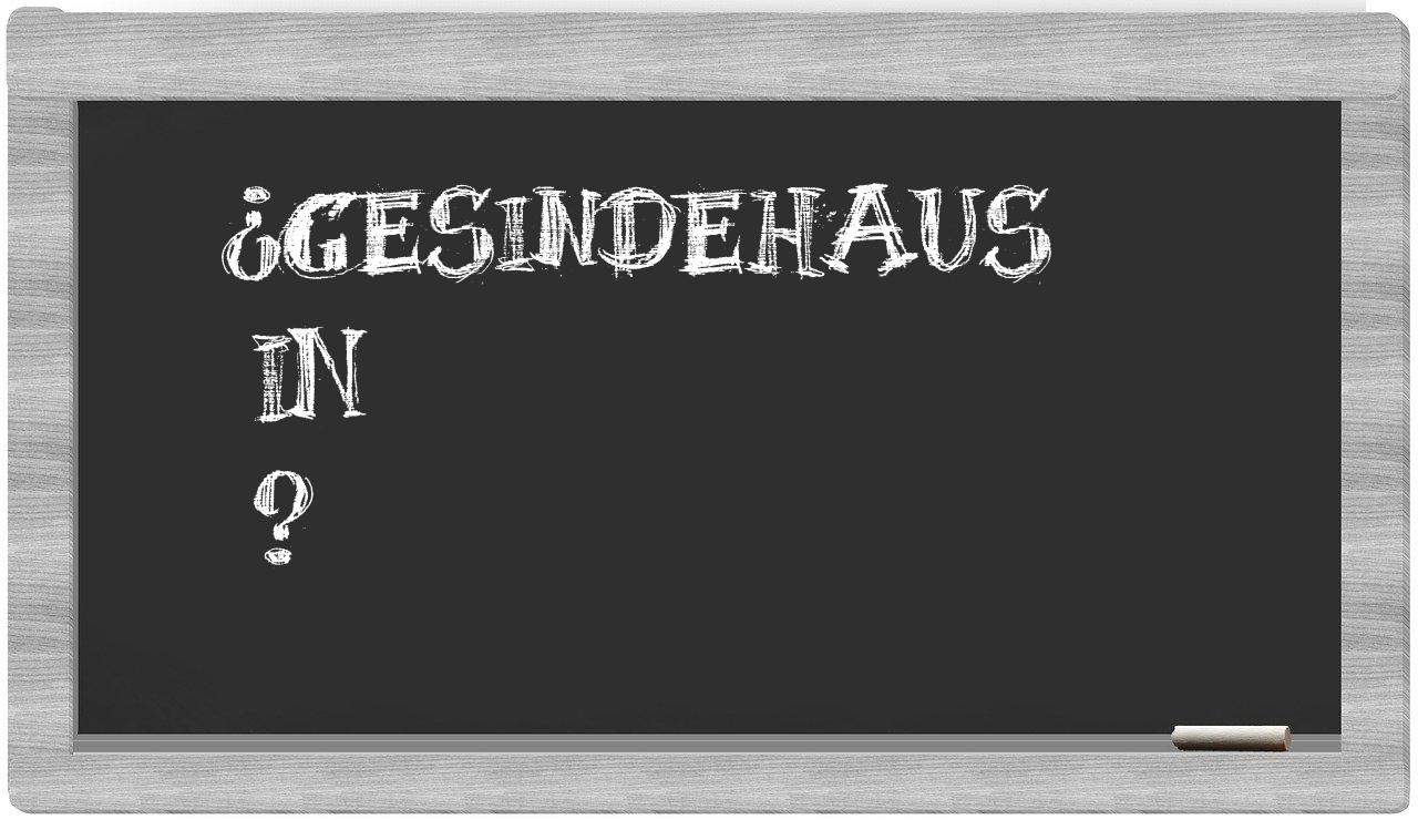 ¿Gesindehaus en sílabas?