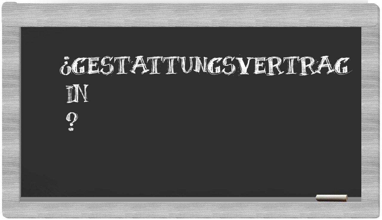 ¿Gestattungsvertrag en sílabas?