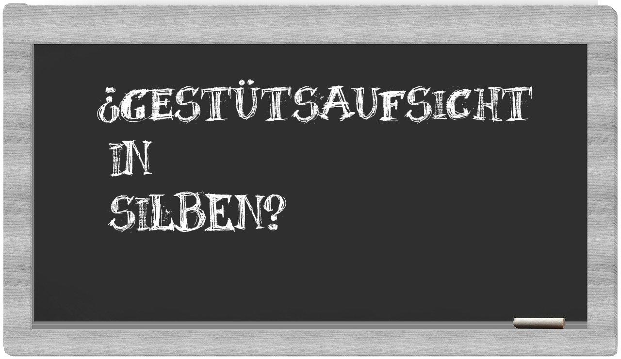 Gestütsaufsicht in syllables