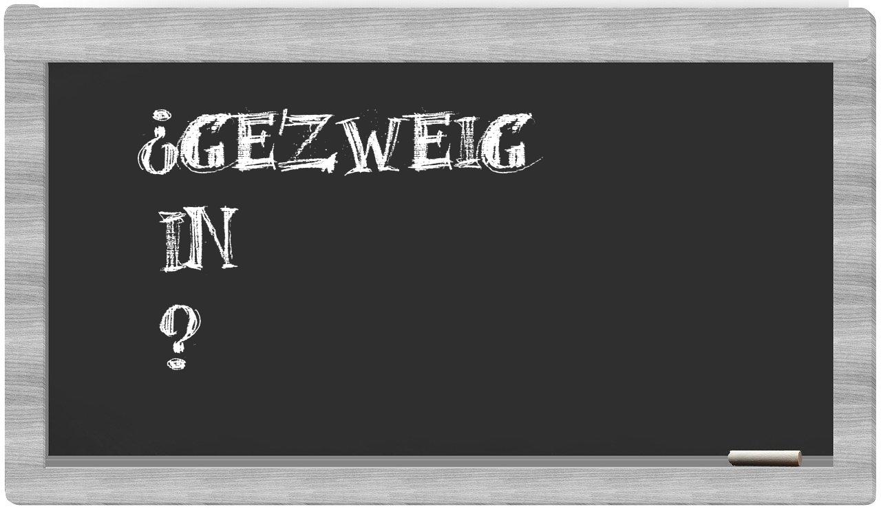 ¿Gezweig en sílabas?