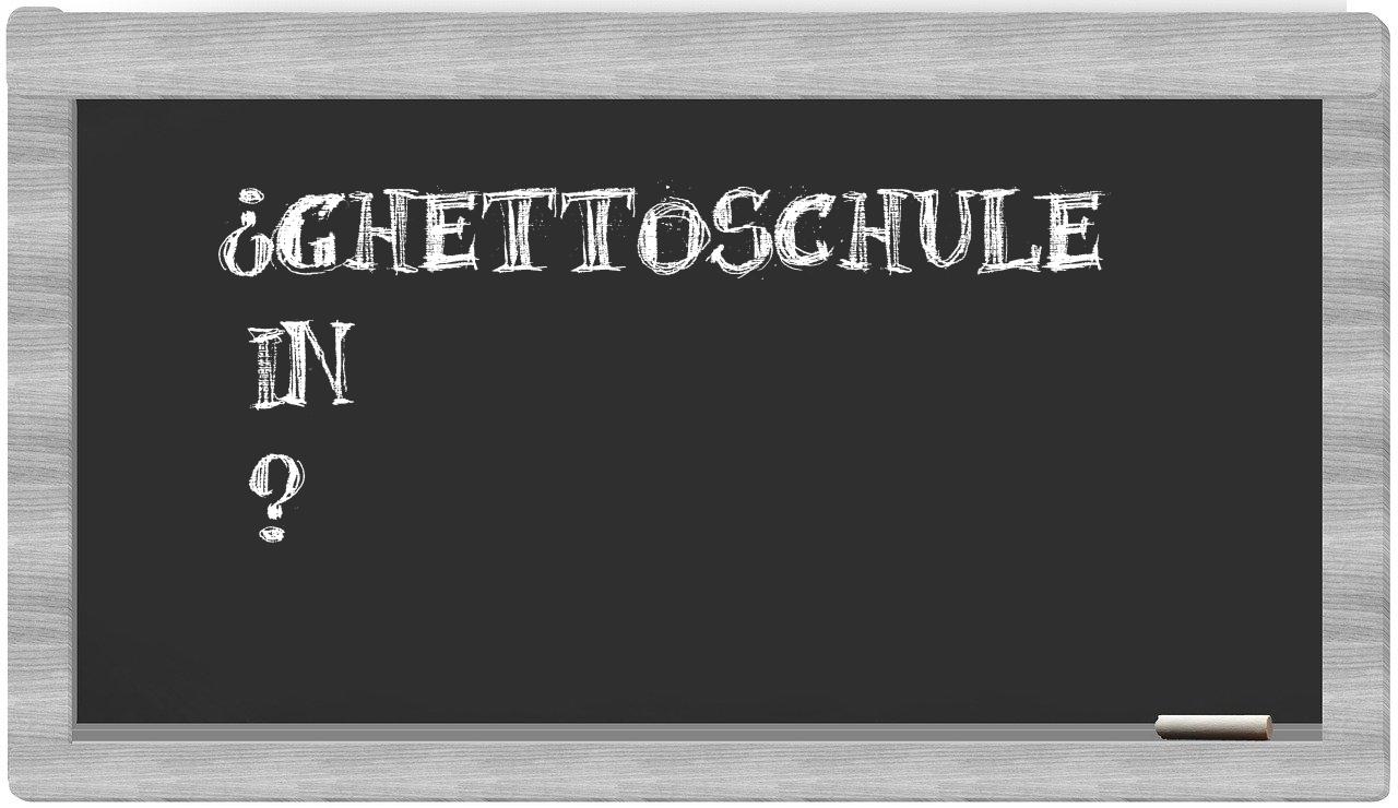 ¿Ghettoschule en sílabas?