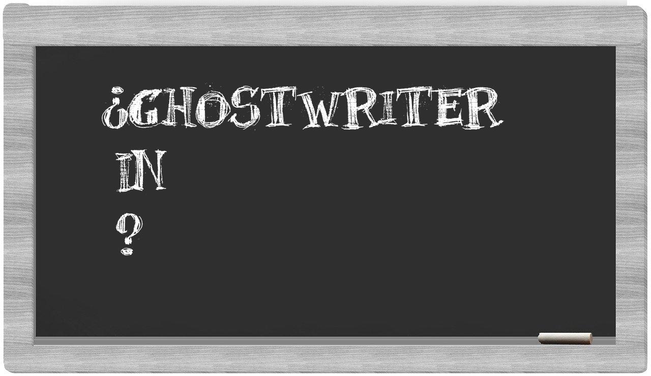 ¿Ghostwriter en sílabas?