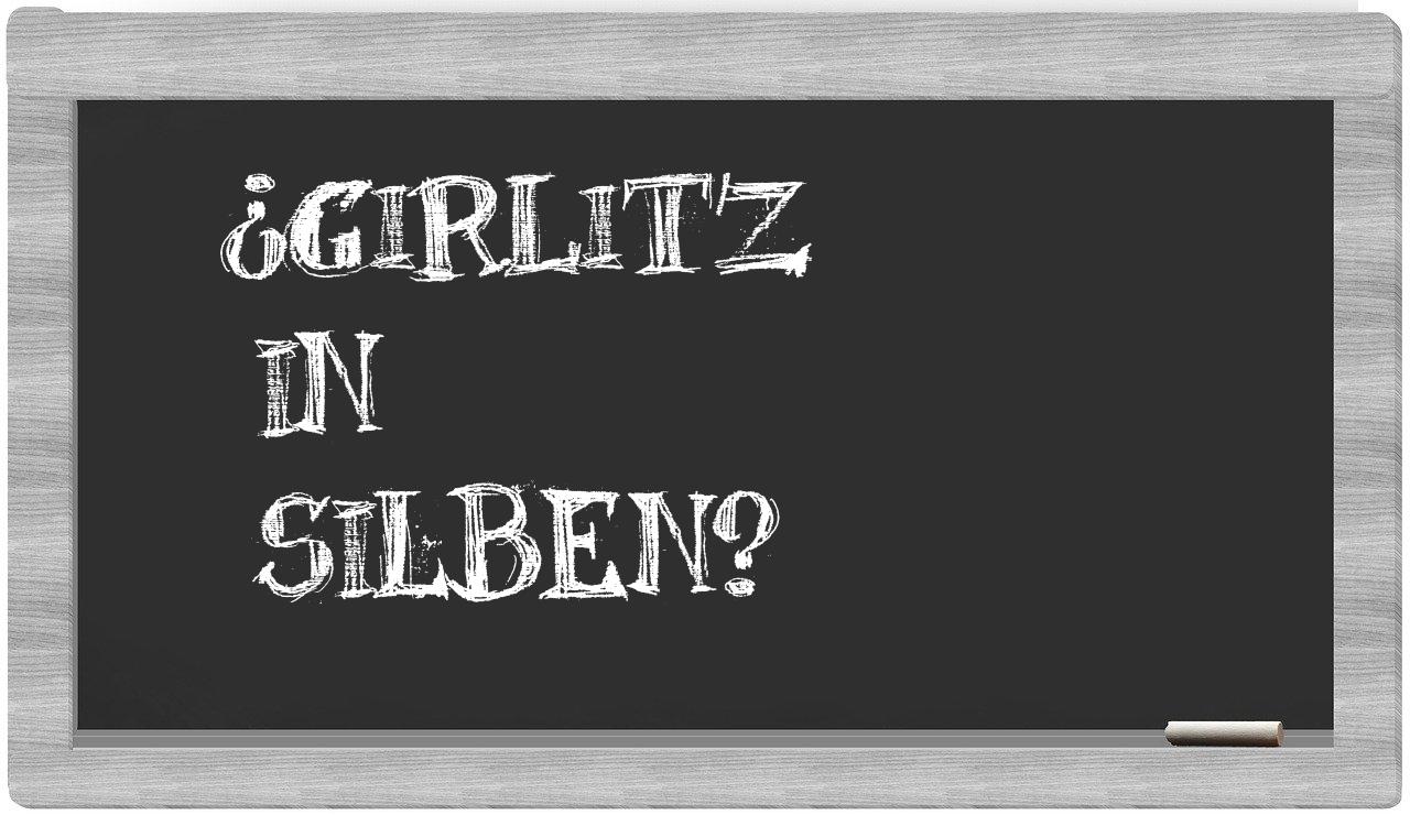 Girlitz in syllables