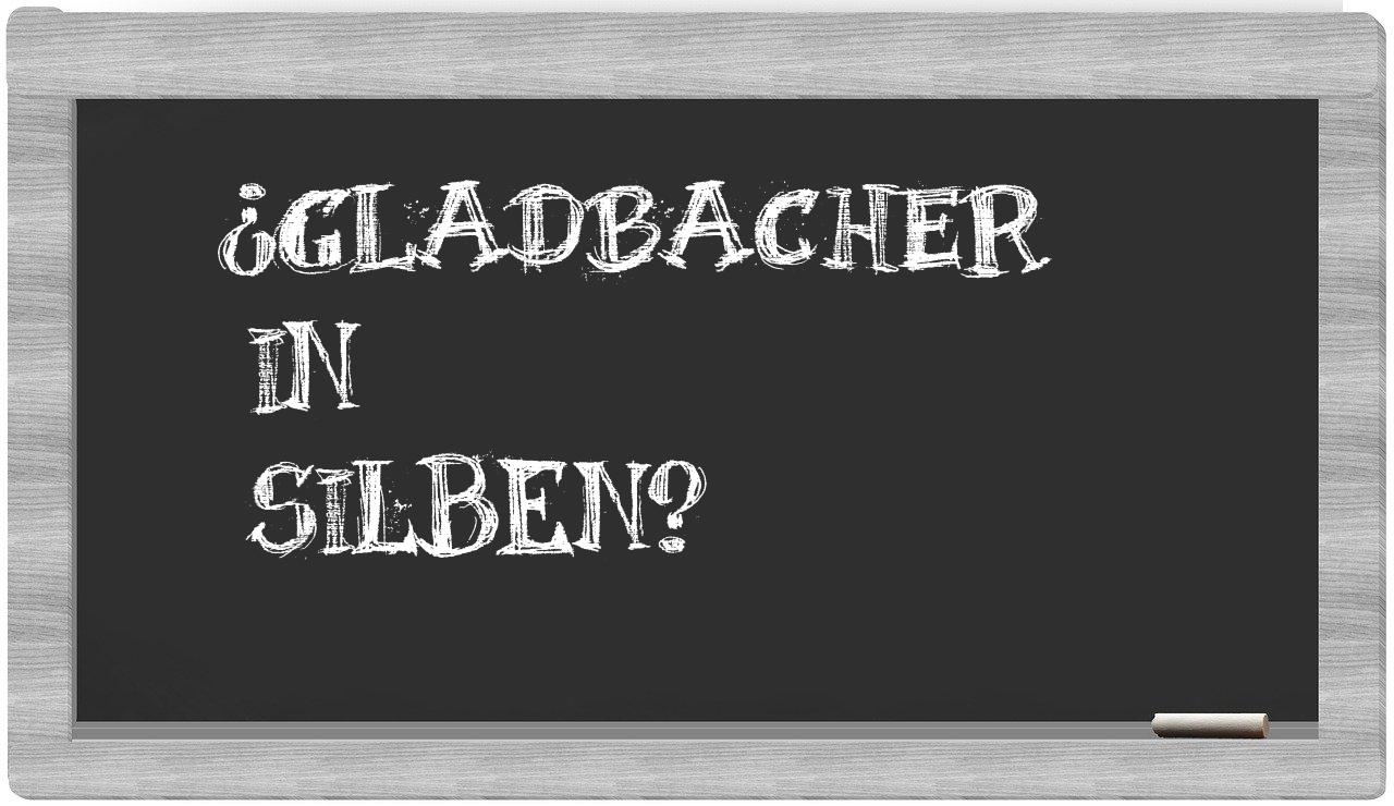 Gladbacher in syllables
