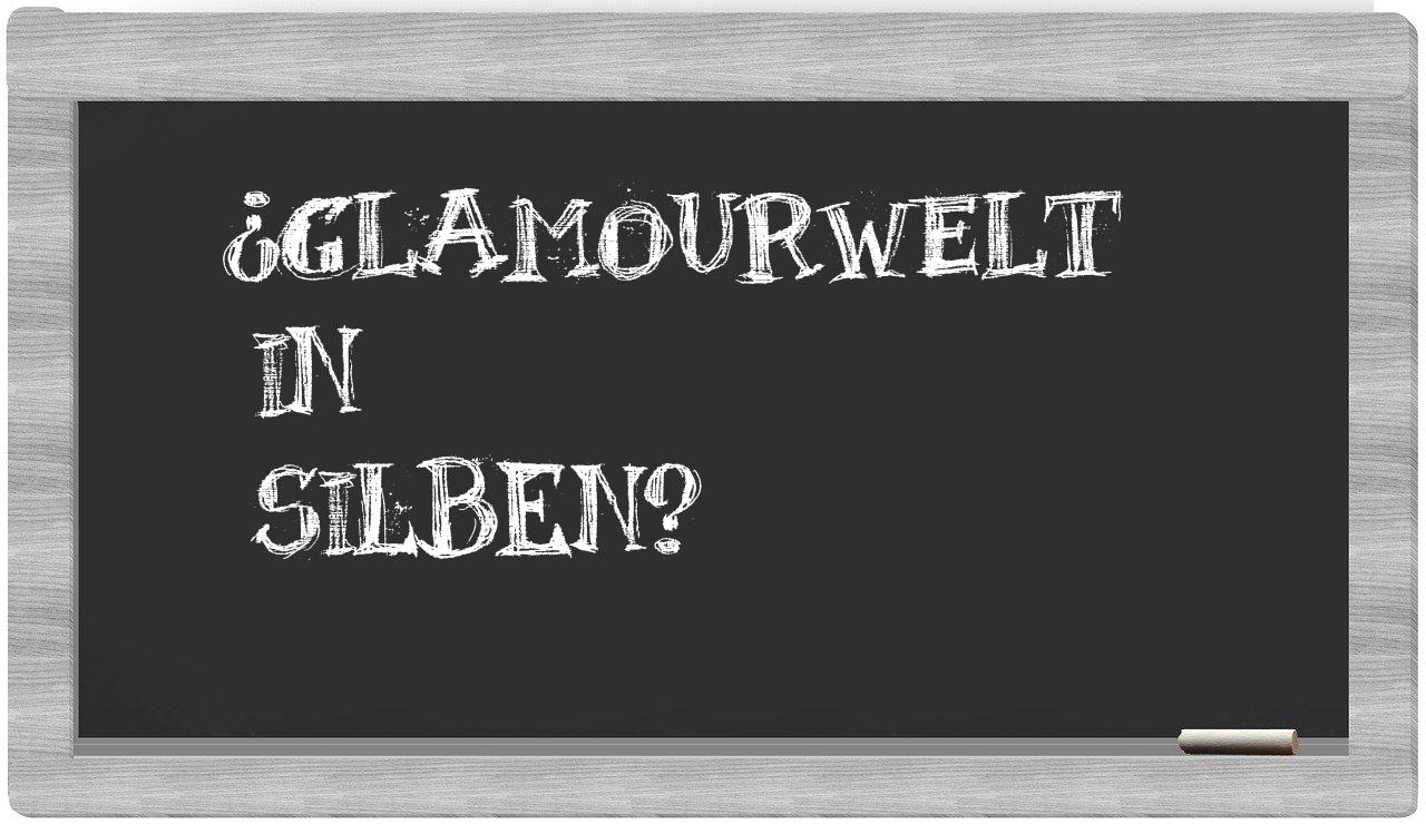 Glamourwelt in syllables