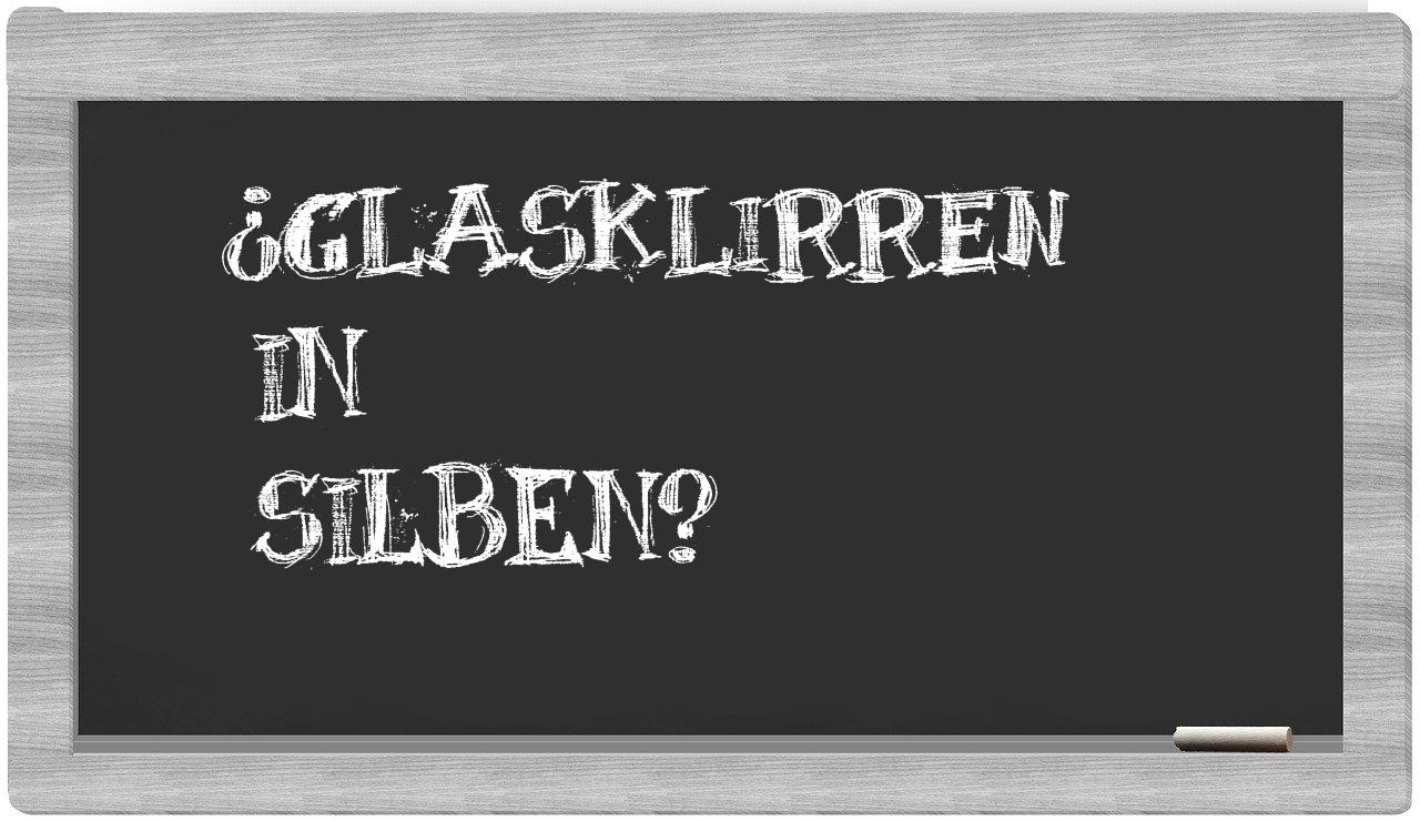 Glasklirren in syllables