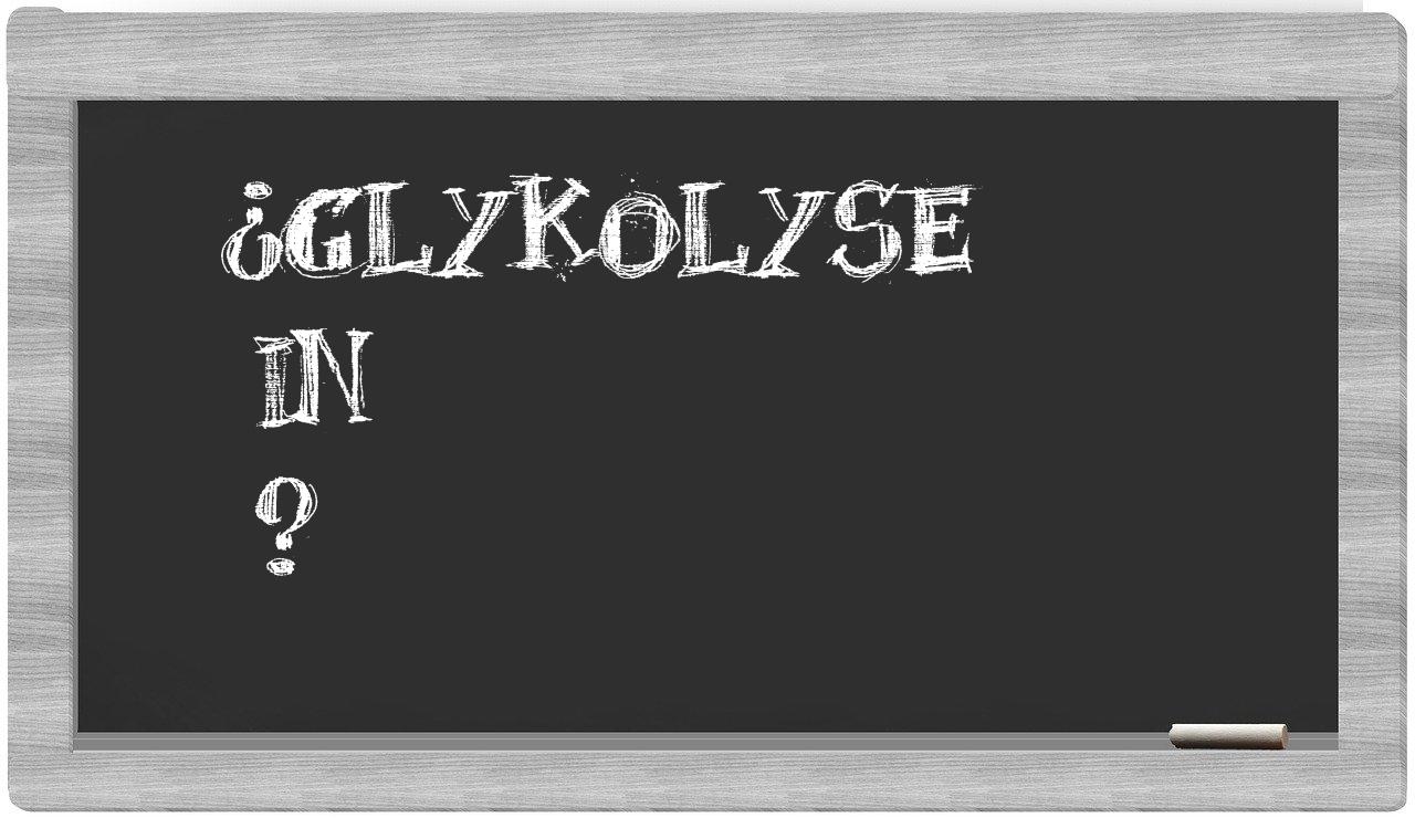 ¿Glykolyse en sílabas?