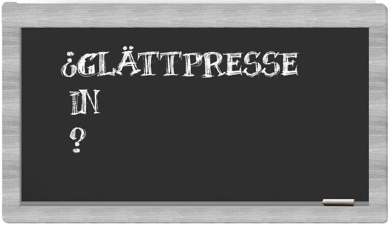 ¿Glättpresse en sílabas?