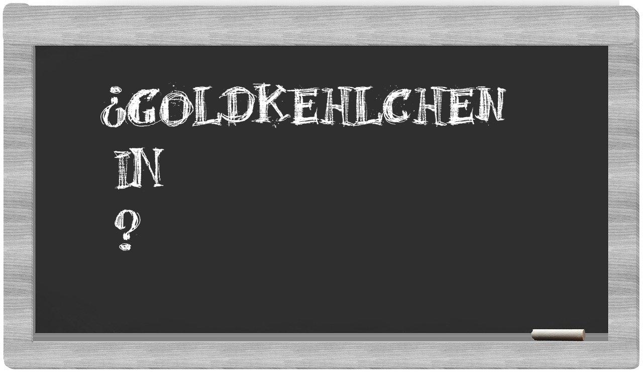 ¿Goldkehlchen en sílabas?