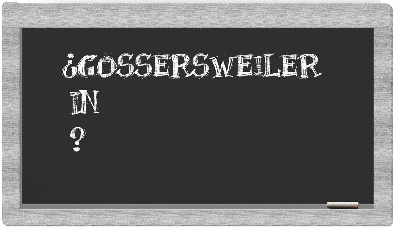 ¿Gossersweiler en sílabas?