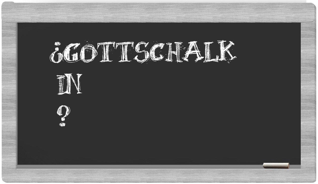 ¿Gottschalk en sílabas?