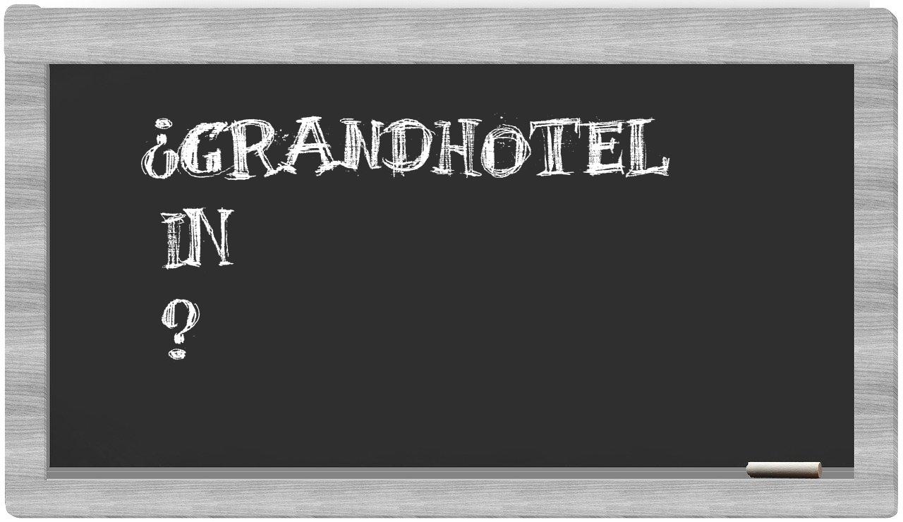 ¿Grandhotel en sílabas?