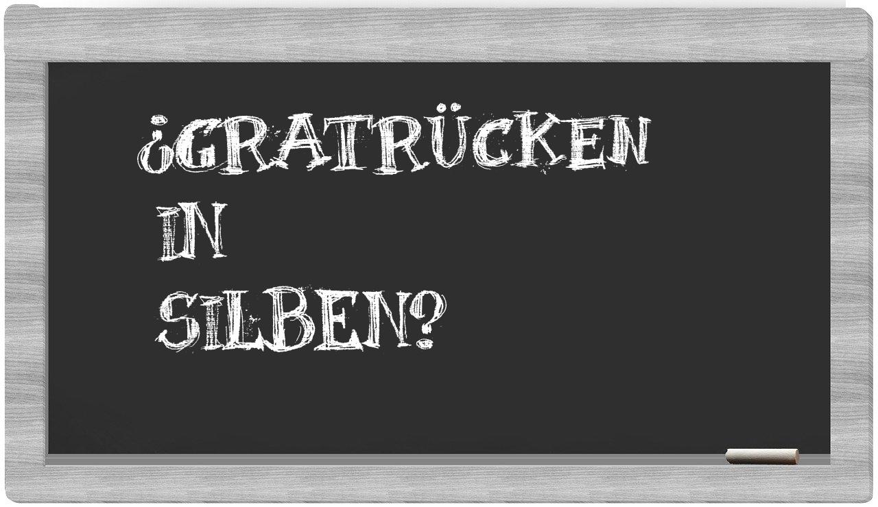 Gratrücken in syllables