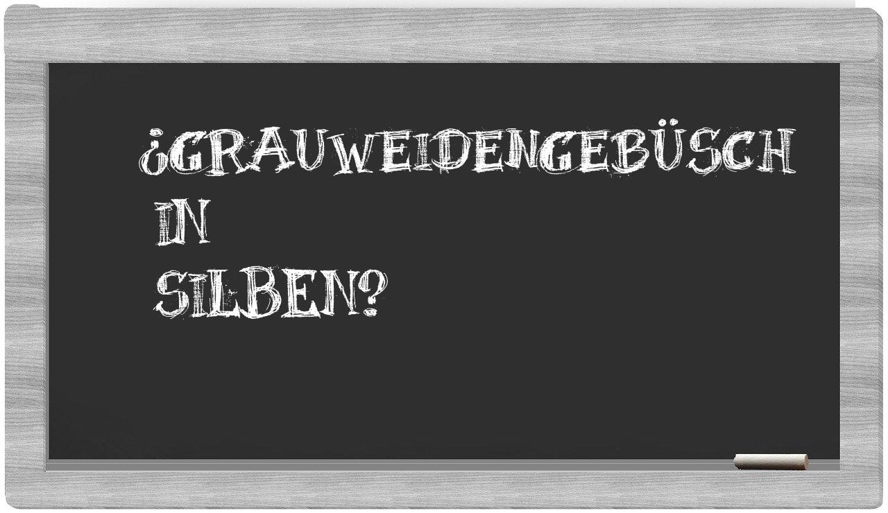 Grauweidengebüsch in syllables