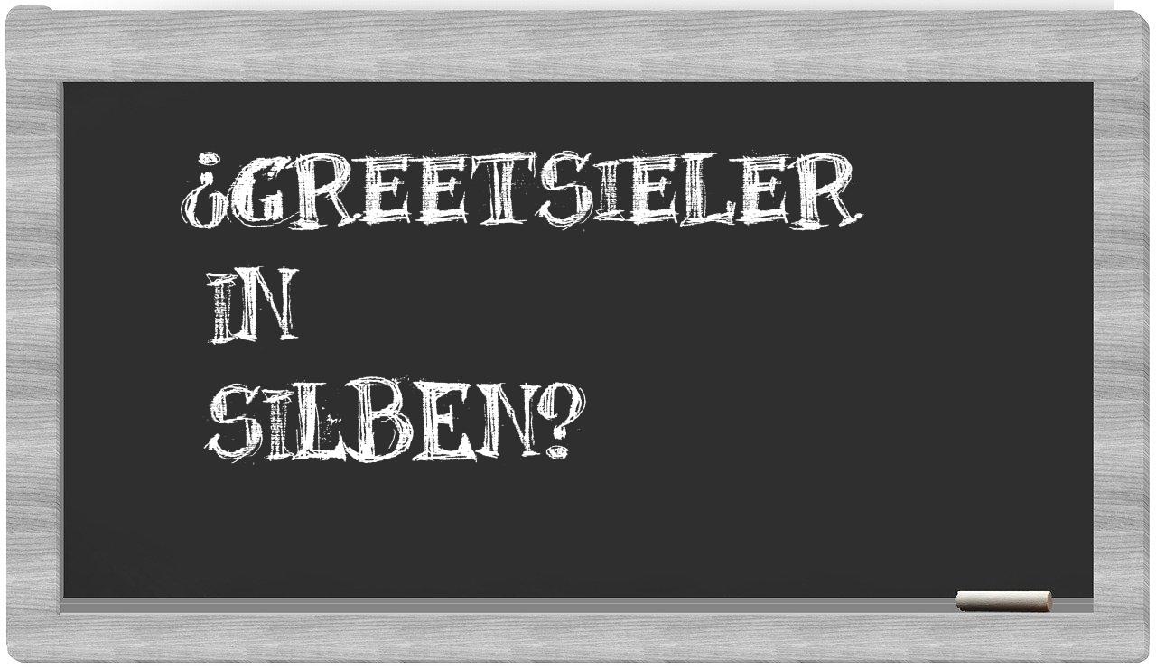 Greetsieler in syllables