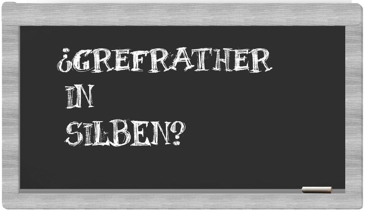 Grefrather in syllables